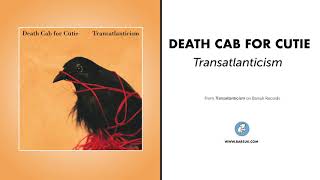 Death Cab For Cutie - "Transatlanticism" (Official Audio)
