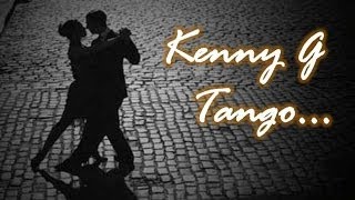 Kenny G - Tango chords