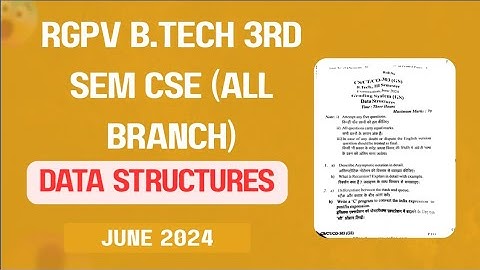 RGPV Data Structure B.Tech 3rd Sem - CSE/ IT / IOT / AIML / DS / AIDS / Paper June 2024