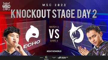 [EN] MSC Knockout Stage Day 2 | ECHO VS TODAK | Game 3