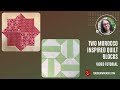 Two Morocco inspired quilt blocks video tutorial