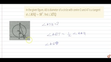 In the given figure, AB is diameter of a circle with centre O and AT is a tangent at `angleAOQ=...