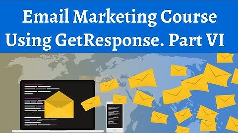 Email Marketing Course Using GetResponse. Part VI: Making Sign-Up Forms (Part A)