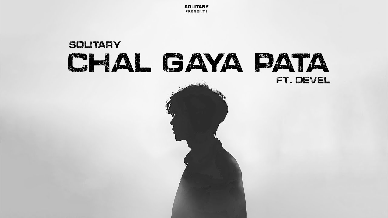 Solitary - Chal Gaya Pata Ft. DEVEL 