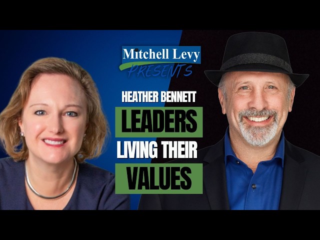 Heather Bennett on Leaders LIVING Their Values | W...