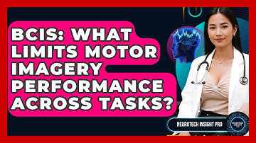 BCIs: What Limits Motor Imagery Performance Across Tasks? - Neurotech Insight Pro