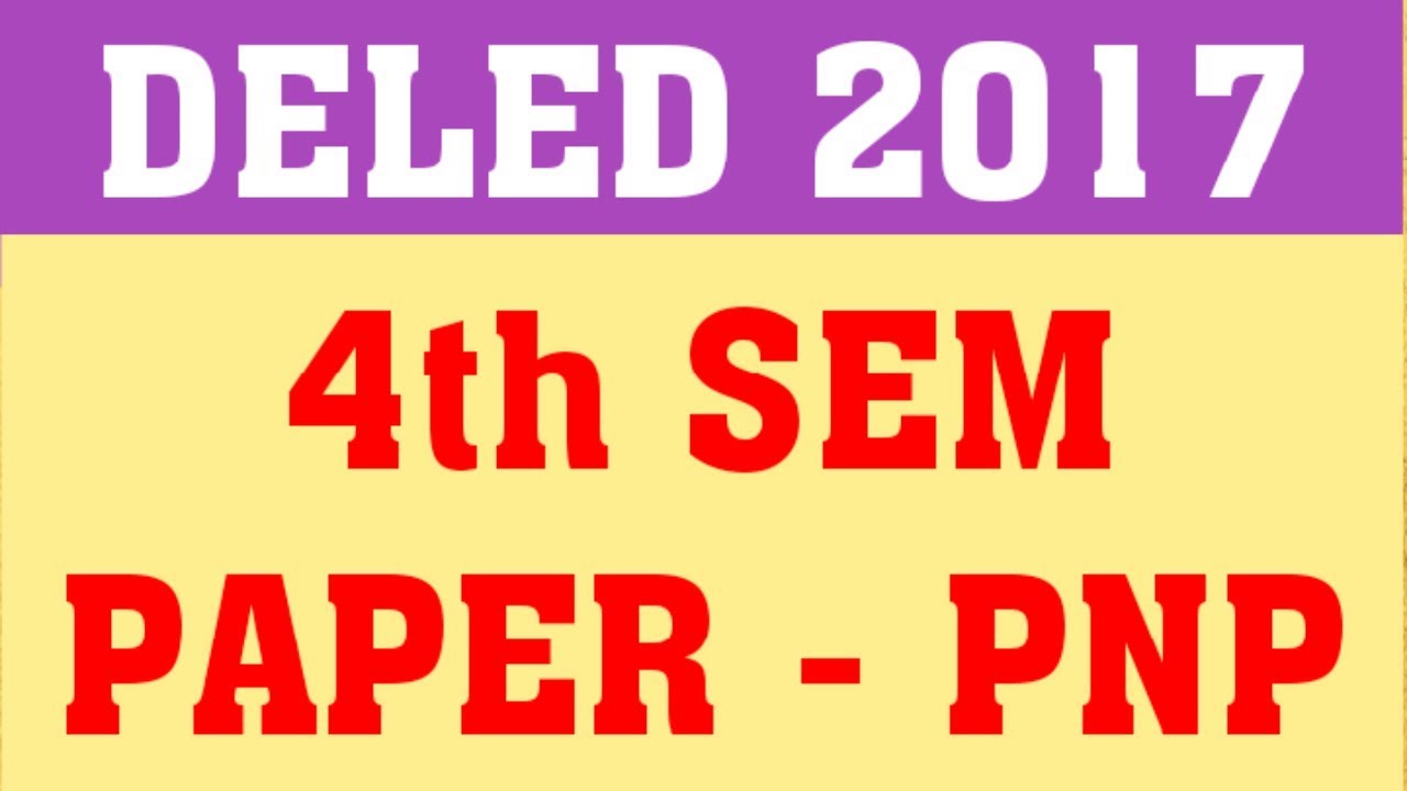 DELED 2017 4TH SEM EXAM DATE | DELED 2017 FOURTH SEMESTER EXAM DATE