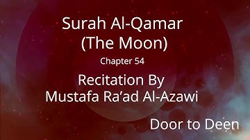 Surah Al-Qamar (The Moon) Mustafa Ra'ad Al-Azawi  Quran Recitation