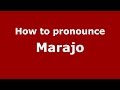 How to pronounce Marajo (Brazilian Portuguese/Brazil)  - PronounceNames.com