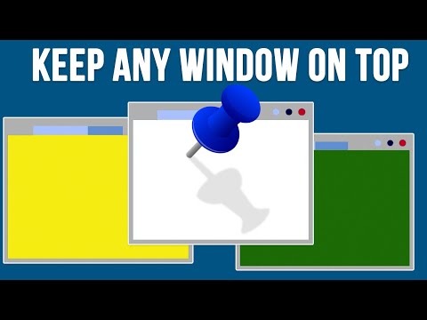 How to Keep any Window or Windows on top of Others as Needed