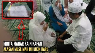 Masyaallahminta Mahar Kain Kafan, Alasan Muslimah Ini Bikin Haru