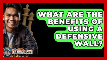 What Are The Benefits Of Using A Defensive Wall? - The Board Game Xpert