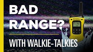 Why is Walkie-Talkie Range Always Poor?