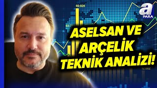 Aselsan Ve Arçelik'in Teknik Analizi! Burak Arslan Değerlendirdi l A Para