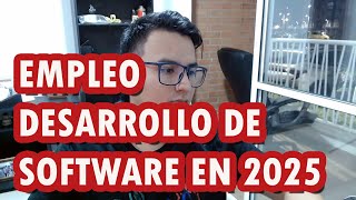Conseguir empleo en 2025: Software Developer, Ing de sistemas, Ing de software