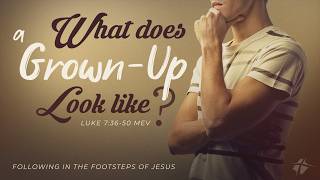 What Does a Grown-Up Look Like? (LIVE) - July 12, 2026