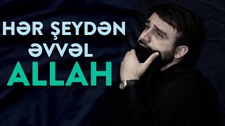 Hacı Ramil - Hər şeydən əvvəl Allah | 2021 Resimi