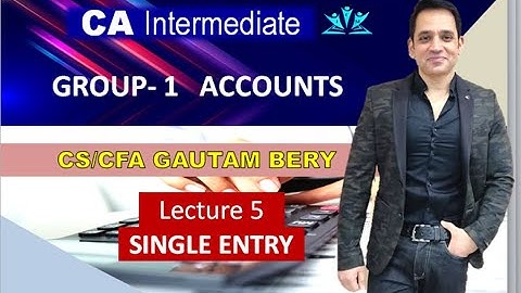 LECTURE 5- CA INTER 2021- ACCOUNTS -SINGLE ENTRY