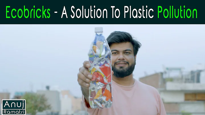 EcoBricks - A Solution To Plastic Pollution | Anuj Ramatri | EcoFreak - DayDayNews