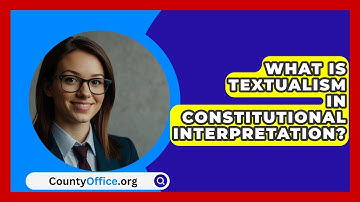 What Is Textualism In Constitutional Interpretation? - CountyOffice.org
