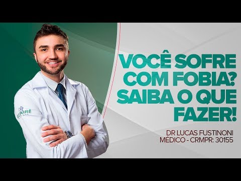 VOCÊ SOFRE COM FOBIA? Saiba o que fazer! – Dr Lucas Fustinoni – Médico – CRMPR 30155