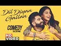 Dil Diyan Gallan (Comedy Scene) | Parmish Verma | Wamiqa Gabbi | Speed Records