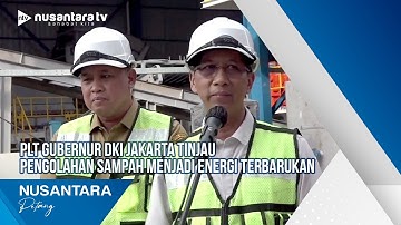 PLT Gubernur DKI Jakarta Tinjau Pengolahan Sampah Menjadi Energi Terbarukan