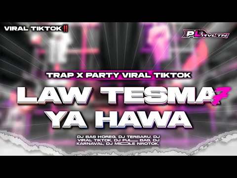 DJ ARABIC - LAW TESMA7 YA HAWA | TRAP CETUS X PARTY TERBARU VIRAL TIKTOK || PL REVOLUTION