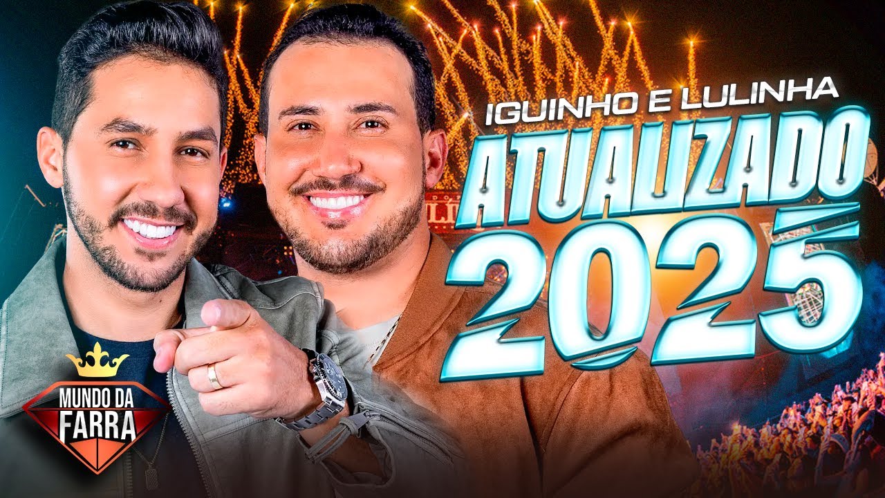 IGUINHO E LULINHA 2025 - REPERTÓRIO NOVO JULHO - MÚSICAS NOVAS -IGUINHO ...