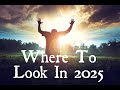 Where To Look in 2025