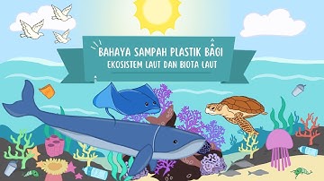Bahaya Sampah Plastik Bagi Ekosistem Laut dan Biota Laut “Video Animasi 2D”