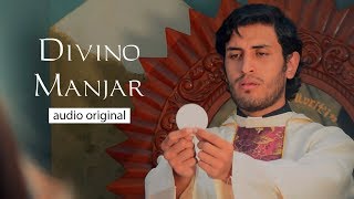 Video thumbnail of "DIVINO MANJAR  (audio original)"