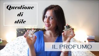 Il Profumo Alcuni Preferiti Considerazioni E Approfondimenti Questione Di Stile Youtube