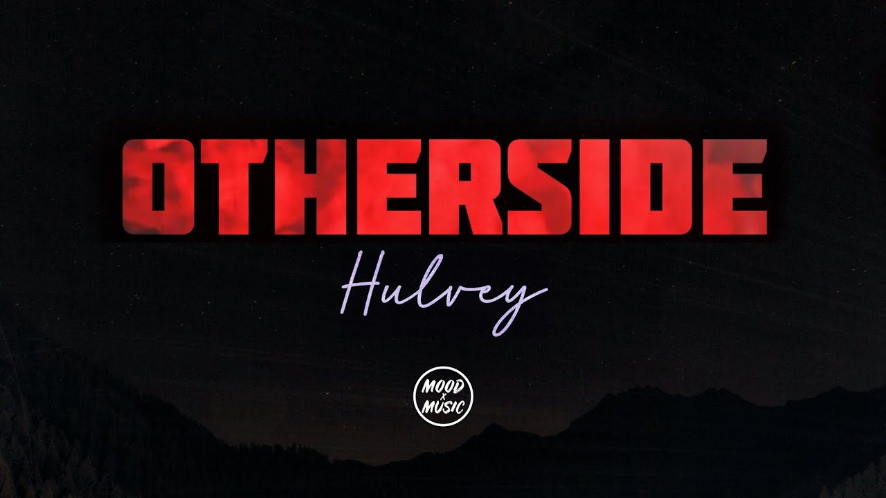 Hulvey OTHERSIDE (lyrics) YouTube