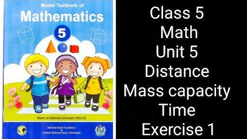 Class 5 Math | Unit 5 Distance,  Mass  Capacity & Time| Exercise 1 | NBF Federal Board