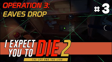 I Expect You To Die 2 - Operation 3: Eaves Drop