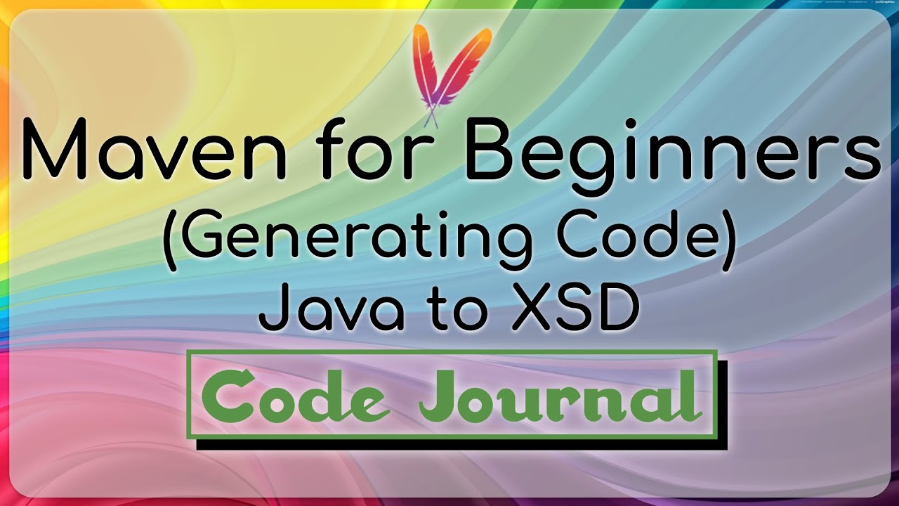 11-Generating Code - Java To Xsd(Xml Schema) Using Jaxb2 Plugin | Maven For Beginners | Code Journal