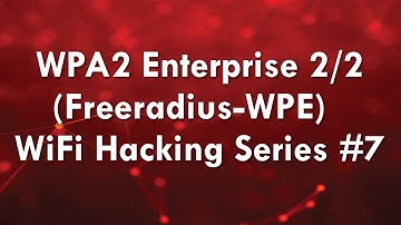WPA2 Enterprise (Freeradius-WPE) Part 2/2 - WiFi Hacking Series #7