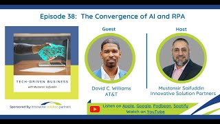 Tech Driven Business Episode 38: The Convergence of AI and RPA