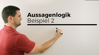 Aussagenlogik Beispiel 2, Konjunktion, Disjunktion, Äquivalenz, Verneinung, Implikation Daniel Jung