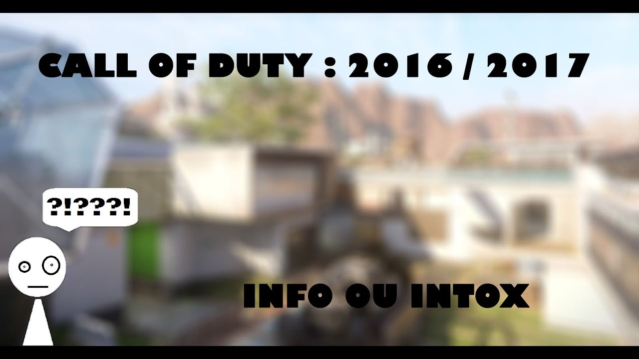 [COD 2016/2017] LE PROCHAIN COD SERA...... INFO ou INTOX