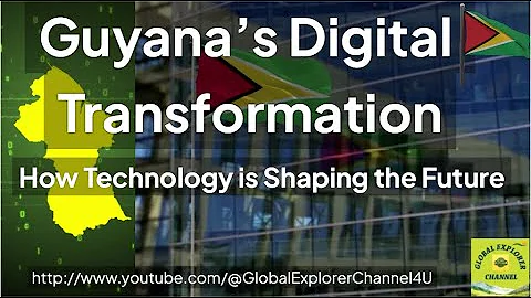 Guyana’s Digital Transformation | How Technology is Shaping the Future