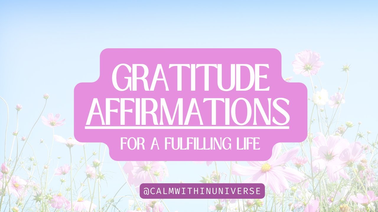 Gratitude Affirmations for a Fulfilling Life - YouTube