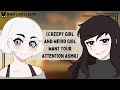 Please Notice Me! (Creepy Girl And Weird Girl Want Your Attention ASMR)