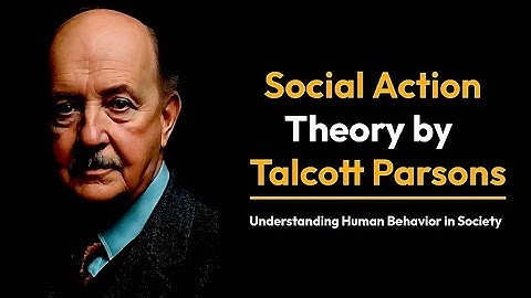 Social Action Theory by Talcott Parsons