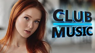 BEST CLUB MUSIC 2020 - Club Dance Music Mashups Remixes Mix - Dance MEGAMIX - CLUB MUSIC