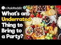 What’s an Underrated Thing to Bring to a Party?