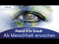 Als Menschheit erwachen - Pascal K'in Greub