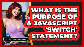 What Is The Purpose Of A JavaScript 