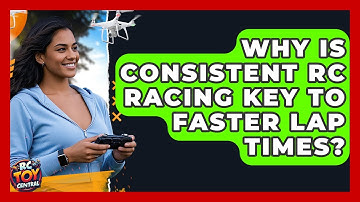 Why Is Consistent RC Racing Key To Faster Lap Times? - RC Toy Central
